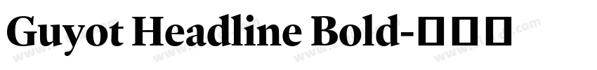 Guyot Headline Bold字体转换 Guyot Headline Bold字体转换